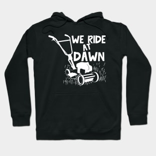 We Ride At Dawn - Lawn Mower Hoodie